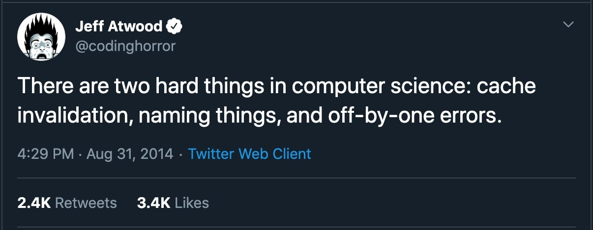 Jeff Atwood Two Hard Things in Computer Science